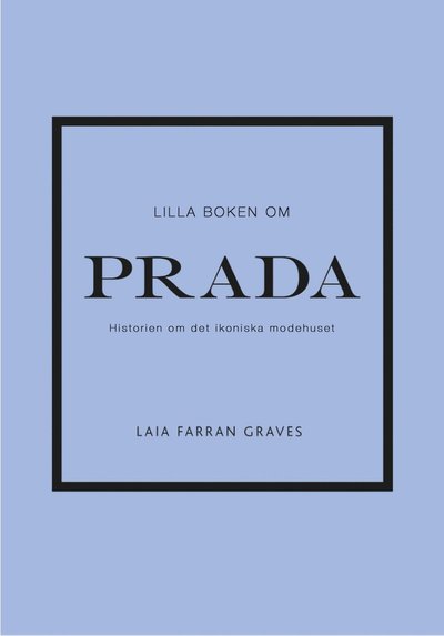 Lilla boken om Prada: Historien om det ikoniska modehuset - Laia Farran Graves - Kirjat - Tukan Förlag - 9789180374835 - maanantai 3. lokakuuta 2022