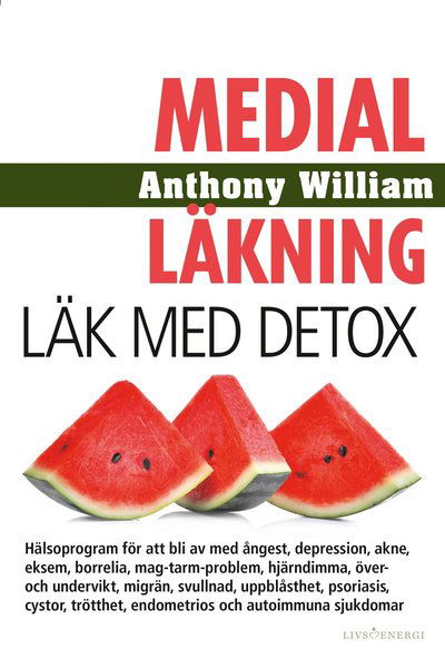 Cover for Anthony William · Medial läkning: Medial läkning : läk med detox (Indbundet Bog) (2021)