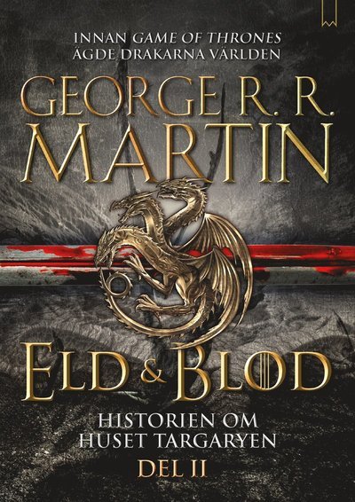 Cover for George R. R. Martin · Eld &amp; blod: Eld &amp; Blod : Historien om huset Targaryen (Del II) (Indbundet Bog) (2019)