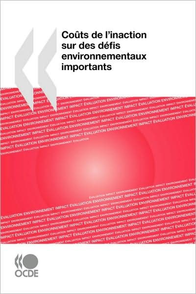 Cover for Oecd Organisation for Economic Co-operation and Develop · Coûts De L'inaction Sur Des Défis Environnementaux Importants (Pocketbok) [French edition] (2008)