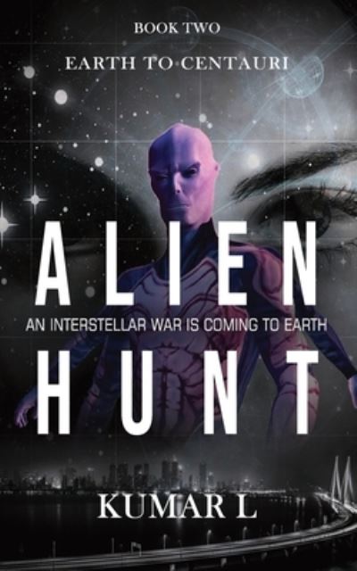 Cover for Kumar L · Earth To Centauri - Alien Hunt (Paperback Book) (2019)