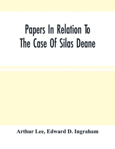 Cover for Arthur Lee · Papers In Relation To The Case Of Silas Deane (Paperback Bog) (2021)