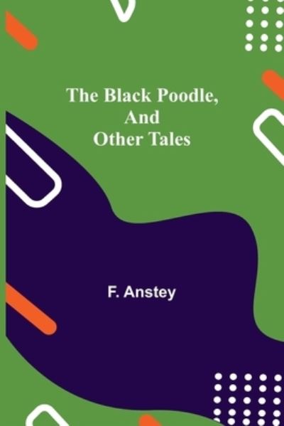 Cover for F Anstey · The Black Poodle, and Other Tales (Pocketbok) (2021)