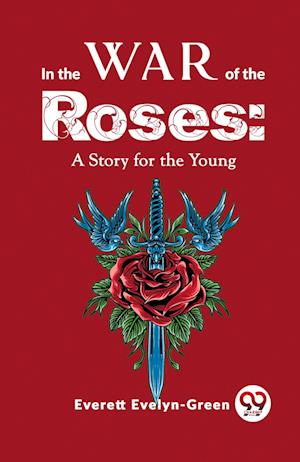 Cover for Everett Evelyn-Green · In the Wars of the Roses: A Story for the Young (Paperback Book) (2023)
