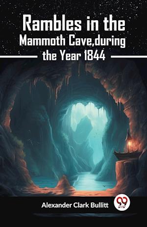 Cover for Alexander Clark Bullitt · Rambles in the Mammoth Cave, During the Year 1844 (Paperback Book) (2023)
