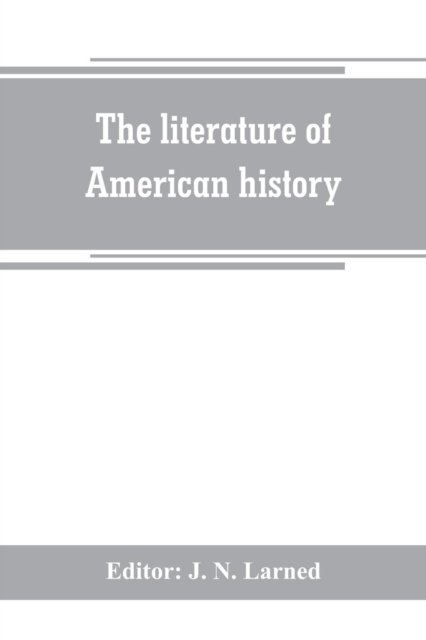 Cover for J N Larned · The literature of American history (Paperback Book) (2019)