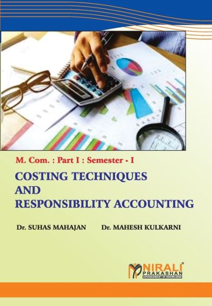 Costing Techniques and Responsibility Accounting - Dr Suhas Mahajan - Books - Nirali Prakhashan - 9789389533835 - October 1, 2019