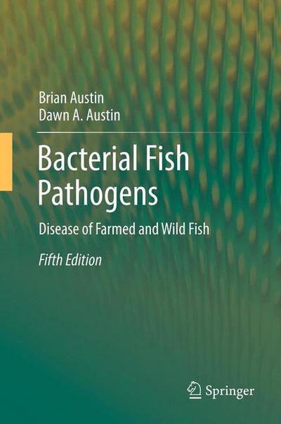 Cover for Brian Austin · Bacterial Fish Pathogens: Disease of Farmed and Wild Fish (Hardcover Book) [5th ed. 2012 edition] (2012)