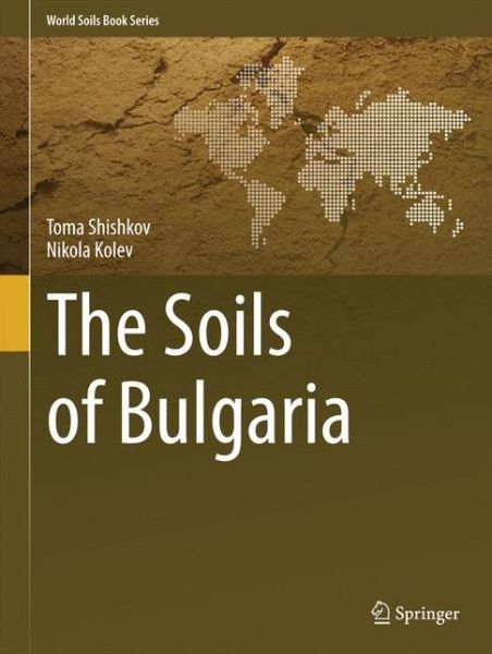 Cover for Toma Shishkov · The Soils of Bulgaria - World Soils Book Series (Hardcover Book) [2014 edition] (2014)