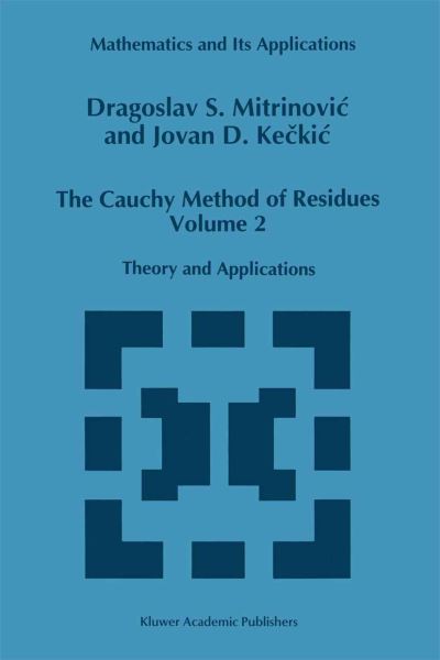 The Cauchy Method of Residues: Theory and Applications - Mathematics and Its Applications - Dragoslav S. Mitrinovic - Bøger - Springer - 9789401048835 - 26. oktober 2012