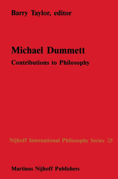 Cover for B M Taylor · Michael Dummett: Contributions to Philosophy - Nijhoff International Philosophy Series (Paperback Book) [Softcover reprint of the original 1st ed. 1987 edition] (2011)