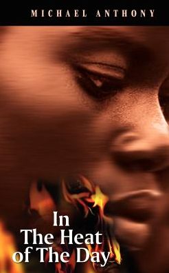 In The Heat of the Day - Michael Anthony - Książki - Ian Randle Publishers,Jamaica - 9789766372835 - 30 maja 2007