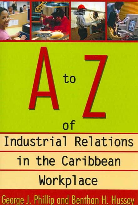 Cover for George J. Phillip · A to Z of Industrial Relations in the Caribbean Workplace (Paperback Book) (2006)