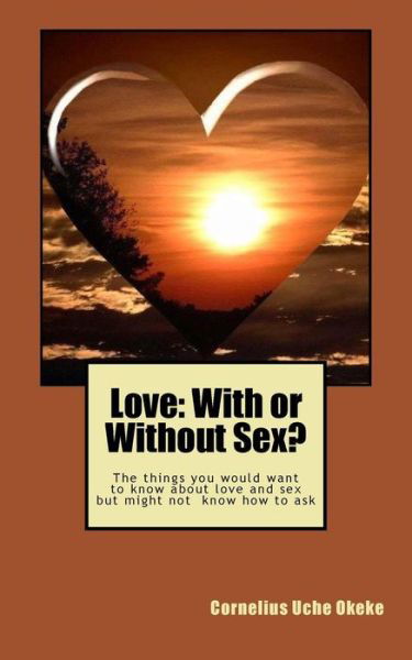 Cover for Cornelius Uche Okeke · Love: with or Without Sex? (Paperback Book) (2015)