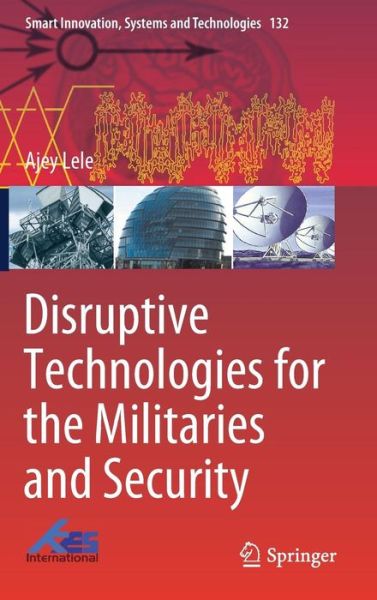Cover for Lele · Disruptive Technologies for the Militaries and Security (Book) [1st ed. 2019 edition] (2019)