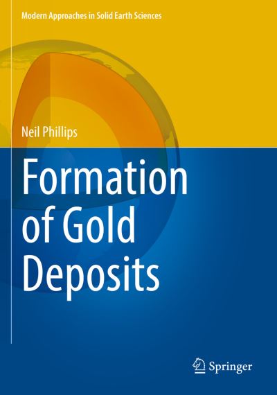 Cover for Neil Phillips · Formation of Gold Deposits - Modern Approaches in Solid Earth Sciences (Paperback Book) [1st ed. 2022 edition] (2023)