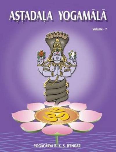 Cover for B K S Iyengar · Astadala Yogamala (Collected Works) Volume 7 (Paperback Book) (2016)