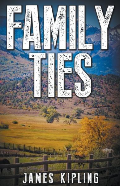 Family Ties - James Kipling - Books - Morris Fenris - 9798201880835 - October 10, 2021