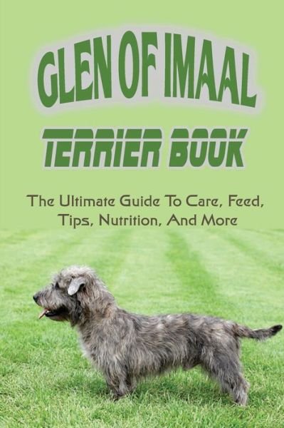 Glen of Imaal Terrier Book - Jodie Morishito - Books - Independently Published - 9798455841835 - August 13, 2021