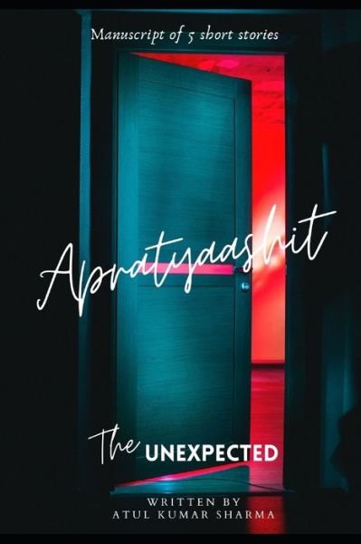 Cover for Atul Kumar Sharma · Apratyaashit - The Unexpected (Paperback Book) (2021)