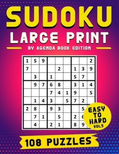 Cover for Agenda Book Edition · Sudoku Large Print 108 Puzzles Easy to Hard: Two Puzzle Per Page - Easy, Medium, and Hard Large Print Puzzle Book For Adults (Puzzles &amp; Games for Adults), Vol 5 (Paperback Book) [Large type / large print edition] (2021)