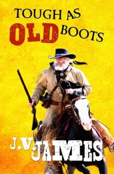Cover for J V James · Tough As Old Boots - Never Too Old Westerns (Paperback Book) (2021)