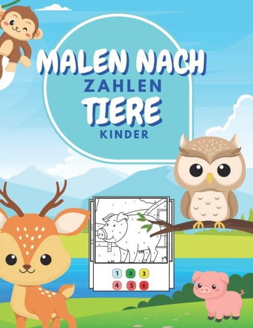 Cover for Bn Kreative Unterhaltung Verleger · Malen Nach Zahlen Tiere Kinder: Lustige Tiere Malbuch Fur Kinder Vorschule Malbuch (Paperback Book) (2021)