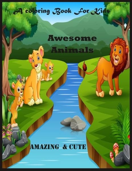 Cover for A J Smith · A Coloring Book For Kids: Awesome Animals Amazing &amp; Cute: Awesome Animals Amazing &amp; Cute (Paperback Book) (2021)