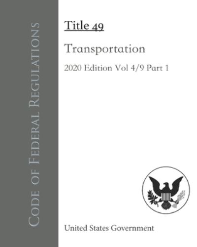 Cover for United States Government · Code of Federal Regulations Title 49 Transportation 2020 Edition 4/9 Part 1 (Paperback Book) (2020)