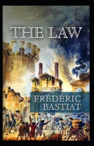 The Law Annotated - Frédéric Bastiat - Books - Independently Published - 9798570269835 - November 23, 2020