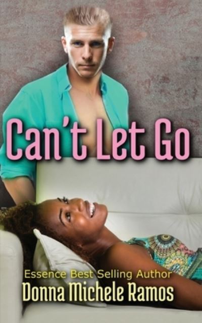 Cover for Donna Michele Ramos · Can't Let Go: BWWM Romance Inspired by a True Story (Paperback Book) (2020)