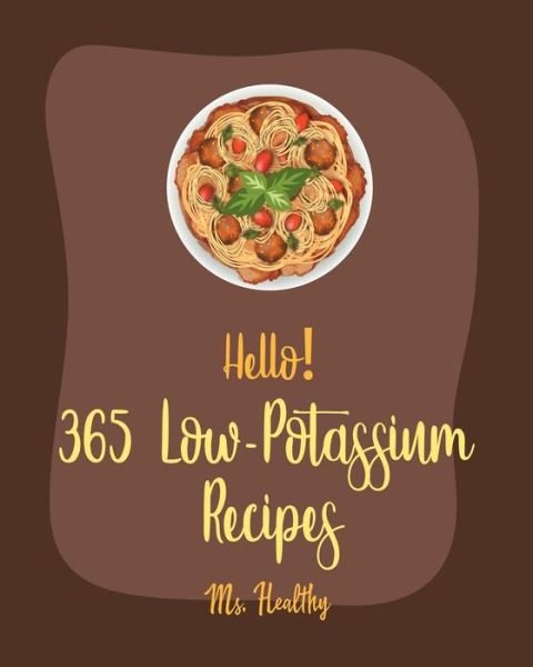 Cover for MS Healthy · Hello! 365 Low-Potassium Recipes (Paperback Bog) (2020)