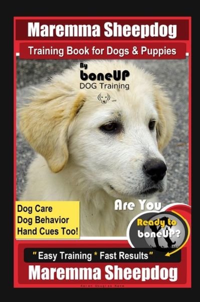 Cover for Karen Douglas Kane · Maremma Sheepdog Training Book for Dogs &amp; Puppies By BoneUP DOG Training, Dog Care, Dog Behavior, Hand Cues Too! Are You Ready to Bone Up? Easy Training * Fast Results, Maremma Sheepdog (Paperback Bog) (2020)