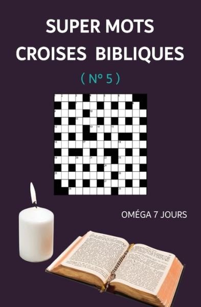 Cover for Oméga 7 Jours · Super Mots Croises Bibliques (Taschenbuch) (2020)