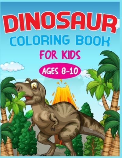 Cover for Nitu Publishing · Dinosaur Coloring Book For Kids Ages 8-10 (Paperback Book) (2020)