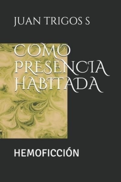 Cover for Juan Trigos S · Como Presencia Habitada (Paperback Book) (2020)