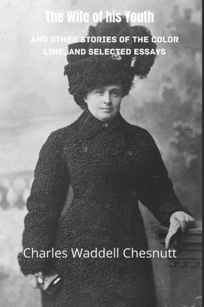 Cover for Charles Waddell Chesnutt · The Wife of his Youth and Other Stories of the Color Line, and Selected Essays (Annotated) (Paperback Book) (2020)