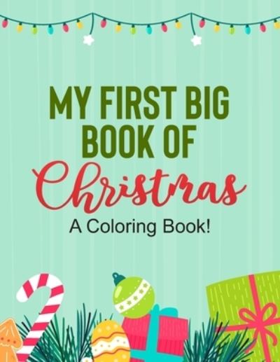 Cover for Creative Coloring · My First Big Book Of Christmas A Coloring Book! (Paperback Book) (2020)