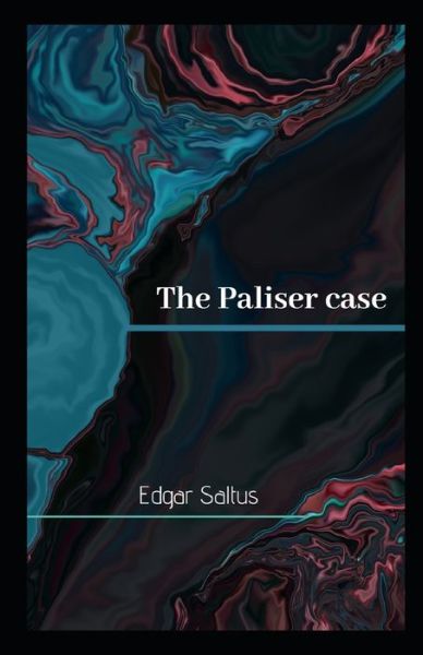 Cover for Edgar Saltus · The Paliser case Illustrated (Paperback Book) (2021)