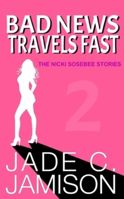 Cover for Jade C Jamison · Bad News Travels Fast - Nicki Sosebee (Paperback Book) (2021)