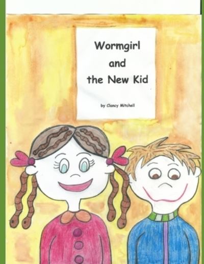 Cover for Clancy Mitchell · Wormgirl and the New Kid (Pocketbok) (2021)