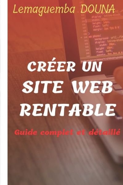 Cover for Lemaguemba Douna · Creer un site web rentable, guide complet et detaille (Paperback Book) (2022)