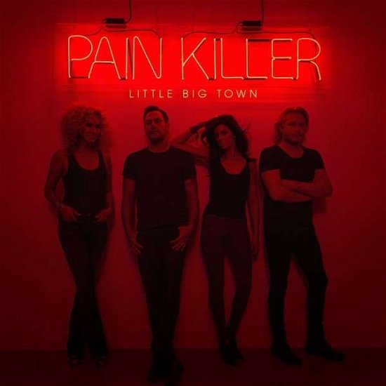 Pain Killer - Little Big Town - Musique - COUNTRY - 0602537905836 - 23 octobre 2014