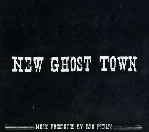 New Ghost Town - Ben Phelps - Music - CD Baby - 0793573821836 - January 18, 2011