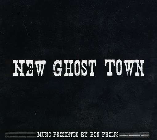 Cover for Ben Phelps · New Ghost Town (CD) (2011)