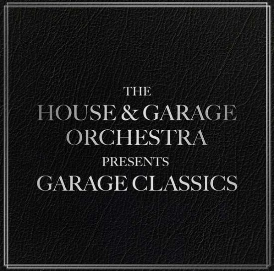 House & Garage Orchestra · Garage Classics (CD) (2018)