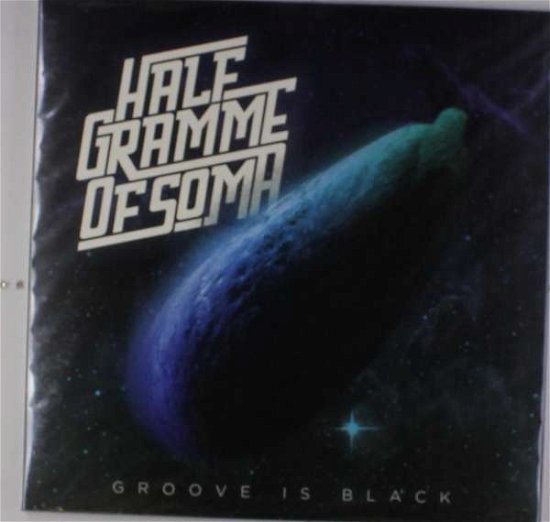 Cover for Half Gramme Of Soma · Groove Is Black (LP) (2017)