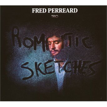 Cover for Fred Trio Perreard · Romantic Sketches (CD) (2019)