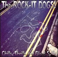 Cover for Rock-it Dogs! · Chills. Thrills And Blood Spills (CD) (2017)