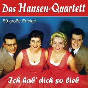 Ich hab' Dich so lieb: 50 groÃŸe Erfolge - Hansen Quartett - Musik - MUSICTALES - 4260180619836 - 20 september 2012